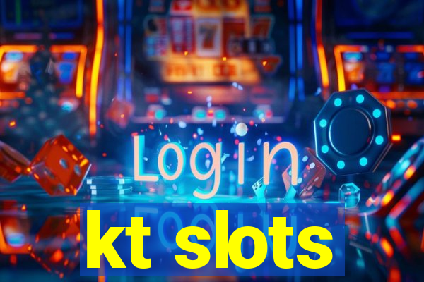 kt slots